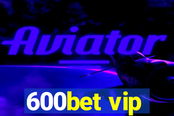 600bet vip